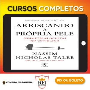 Arriscando a Própria Pele - Nassim Nicholas Taleb