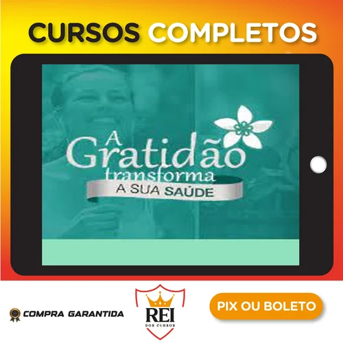 A Gratidão Transforma a Sua Saúde - Marcia Luz