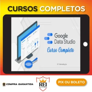 Curso de Data Studio: Construindo Dashboards Profissionais - Guilherme Teixeira