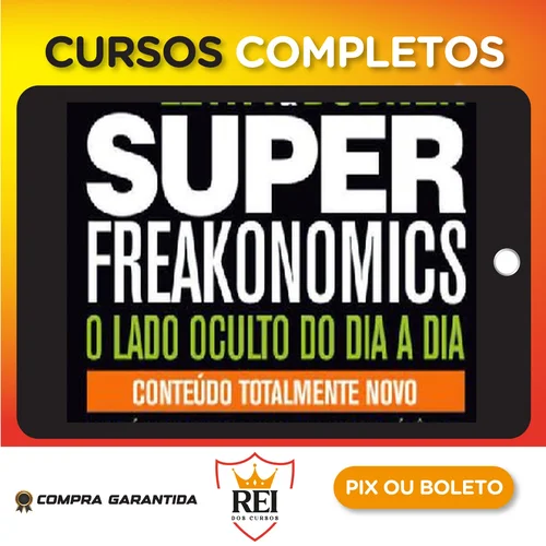 Freakonomics: O Lado Escondido de Todas a Coisas - Steven d. Levitt e Stephen J. Dubner