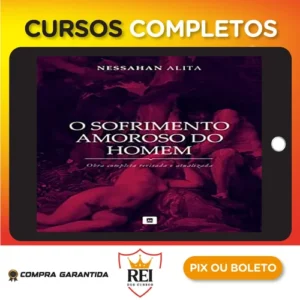 Série: O Sofrimento Amoroso do Homem - Nessahan Alita